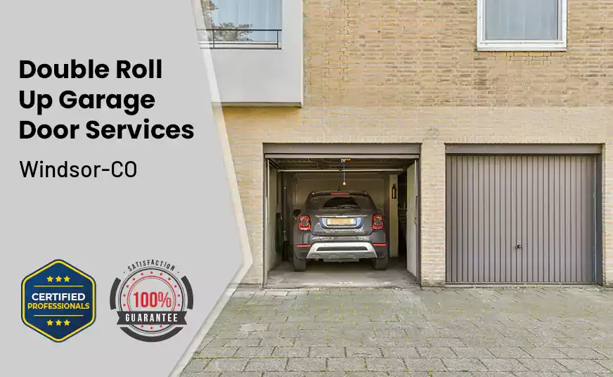 Double Roll Up Garage Doors Windsor-CO