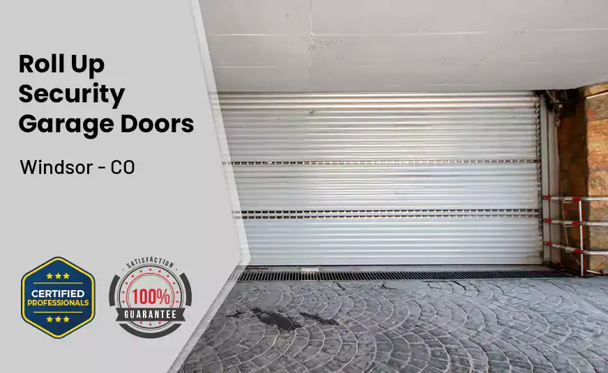 Roll Up Security Garage Doors Windsor - CO 